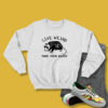 Awesome Live Weird Possum Sweatshirt