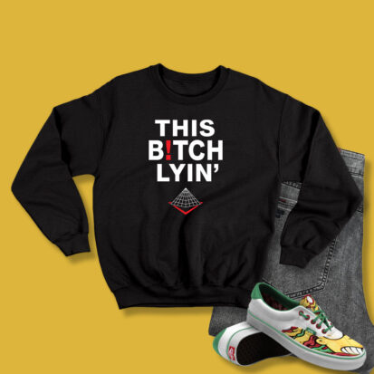 Black Pyramid This Bitch Lying Sweatshirt