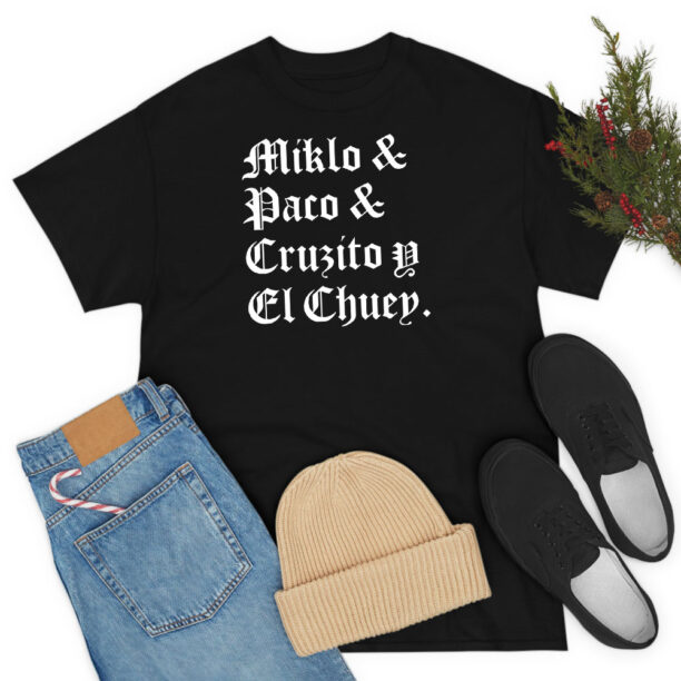 Blood In Blood Out Miklo Paco Cruzito Y El Chuey T Shirt