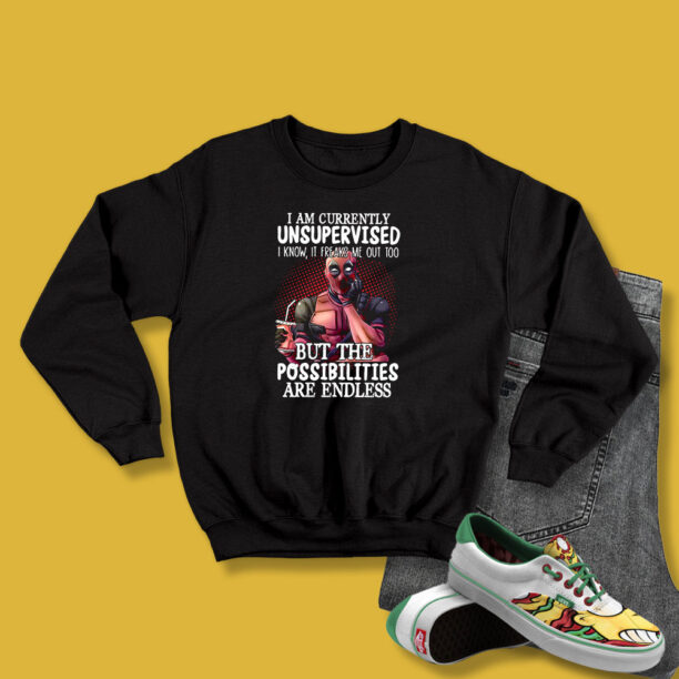 Deadpool I Am Currently Unsupervised Sweatshirt