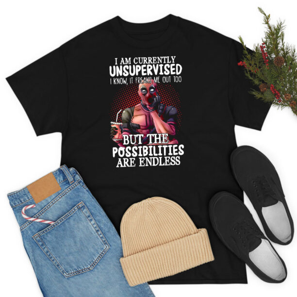 Deadpool I Am Currently Unsupervised T Shirt