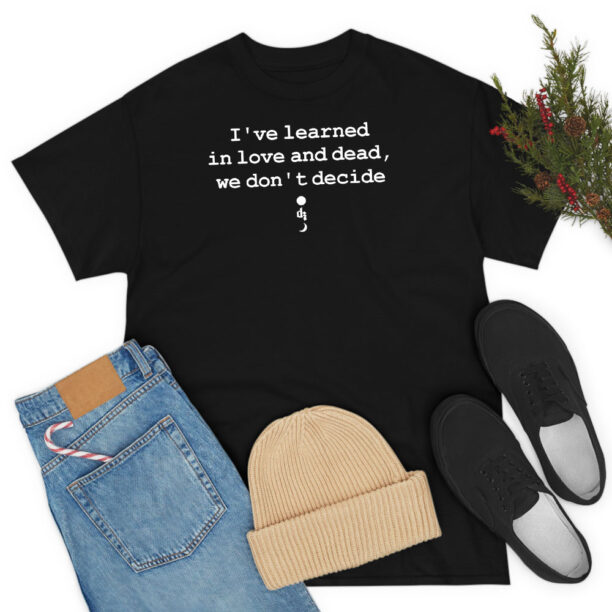 Dermot Kennedy Ive Learned In Love And Dead T Shirt