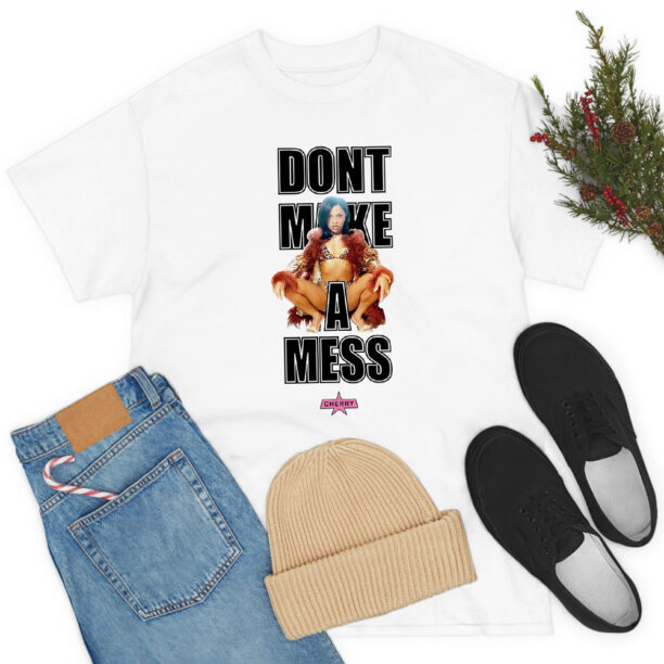 Dont make a mess T Shirt