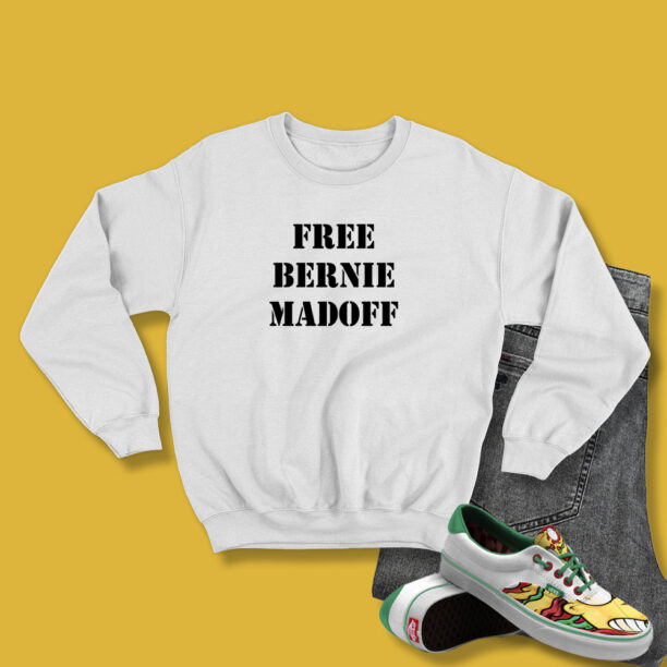 Free Bernie Madoff Sweatshirt