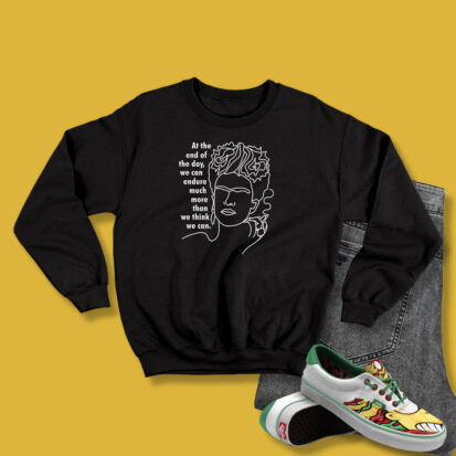 Frida Kahlo At The End Of Day Sweatshirt