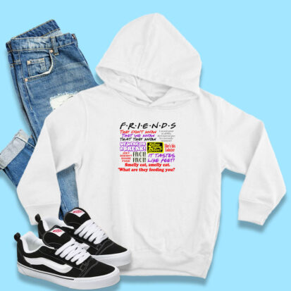 Friends TV Show Quote About Friendship Hoodie