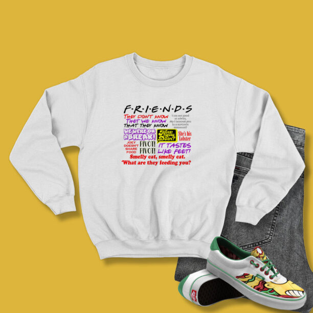 Friends TV Show Quote About Friendship Sweatshirt