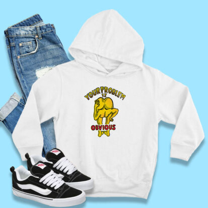 Funny Your Problem Is Obvious Hoodie