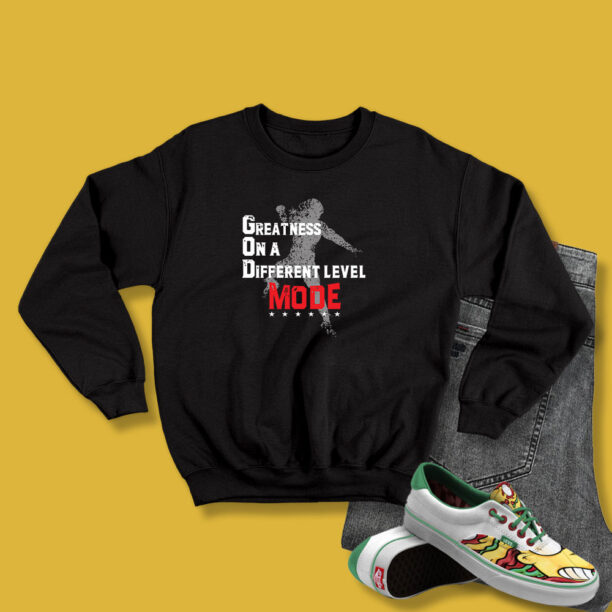 Greatness On A Different Level Mode Sweatshirt