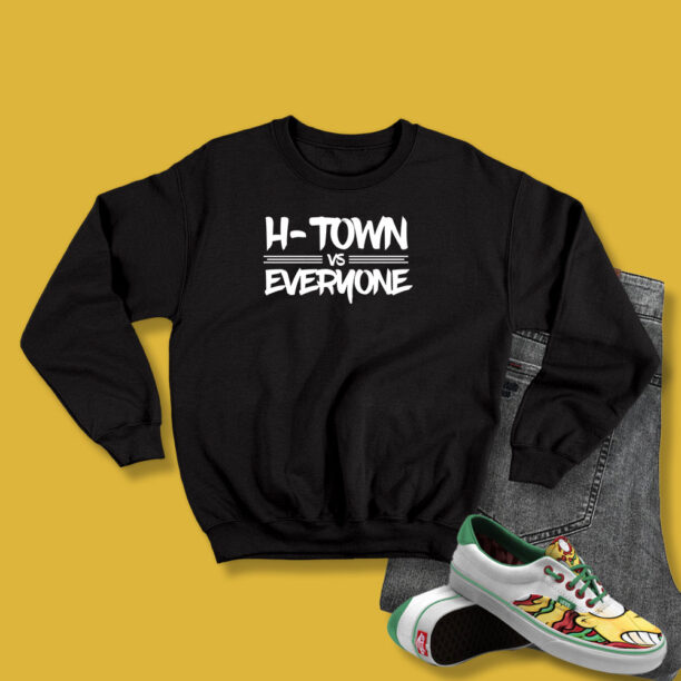 H Town Vs Everyone Sweatshirt