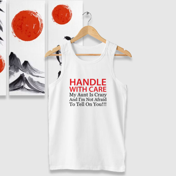 Handle With Care Crazy Aunt Tank Tops