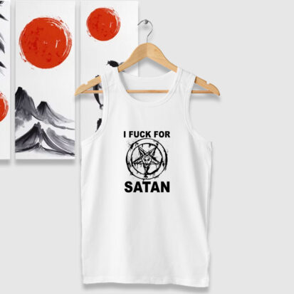 I Fuck For Satan Tank Tops