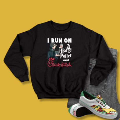 I Run On Harry Potter And Chick Fil A Sweatshirt