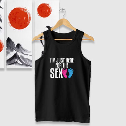 Im Just Here For The Sex Cute Tank Tops