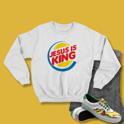 Jesus Is King Burger King Sweatshirt