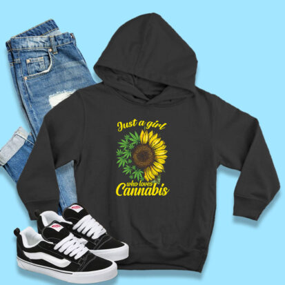 Just A Girl Who Loves Cannabis And Sunflower Hoodie