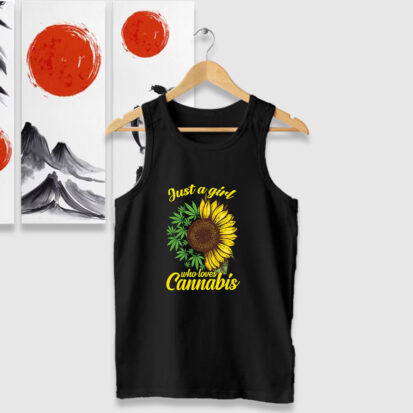 Just A Girl Who Loves Cannabis And Sunflower Tank Tops