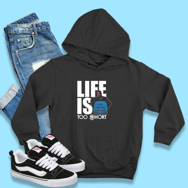 Life Is Too Short Hoodie