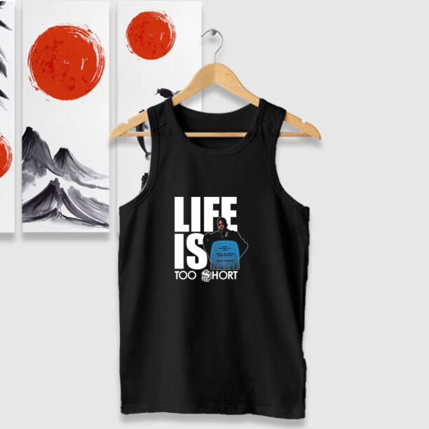 Life Is Too Short Tank Tops