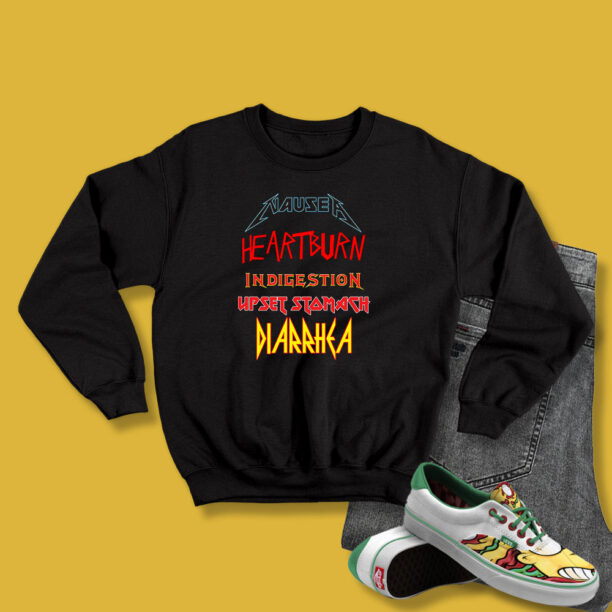 Nausea heartburn indigestion upset stomach diarrhea Sweatshirt