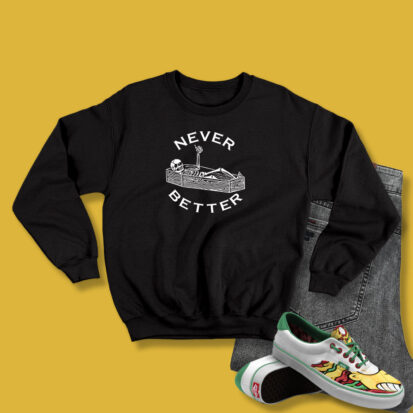 Never Better Skeleton Coffin Sweatshirt