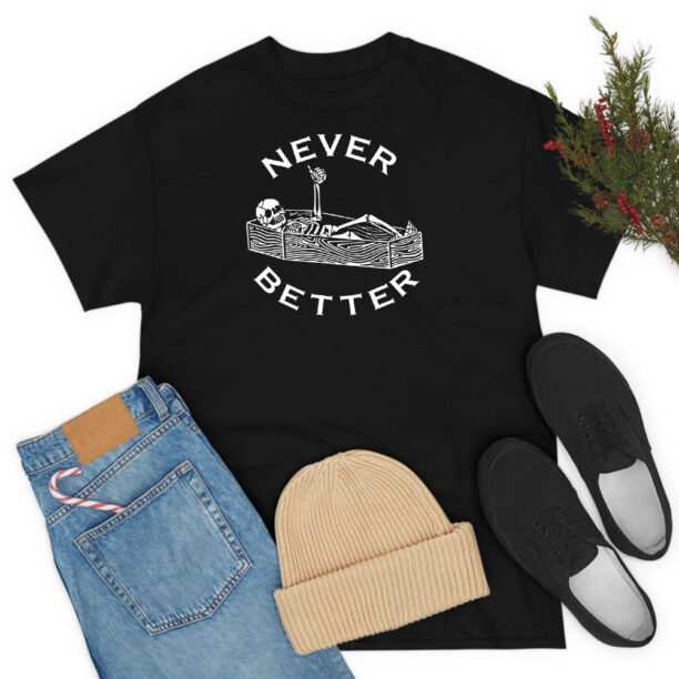 Never Better Skeleton Coffin T Shirt