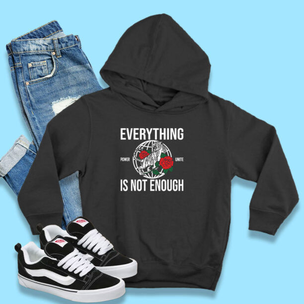 Power Unite Everything Is Not Enough Hoodie