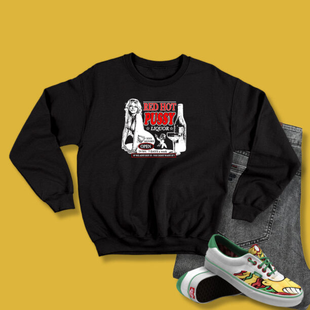 Red Hot Pussy Liquor Adult Thing Sweatshirt