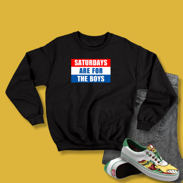 Saturdays Are For The Boys Words Sweatshirt