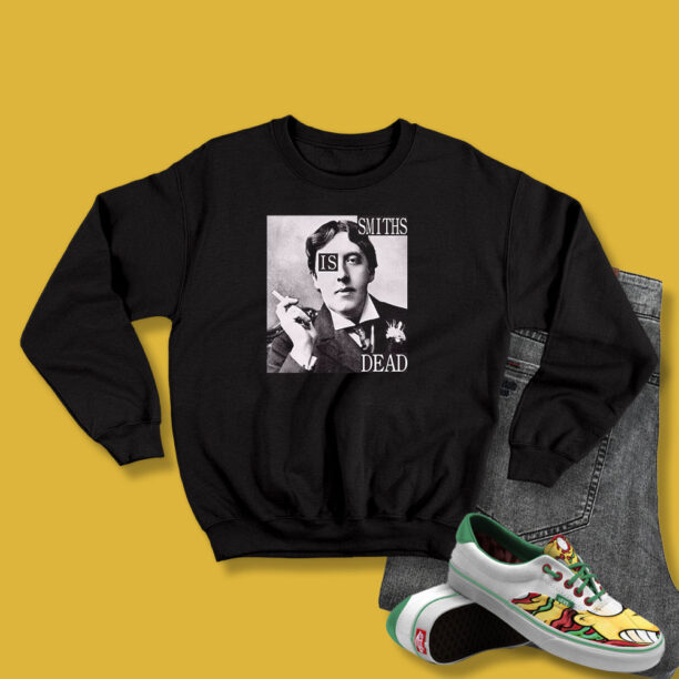 The Smiths Is Dead Oscar Wilde Sweatshirt