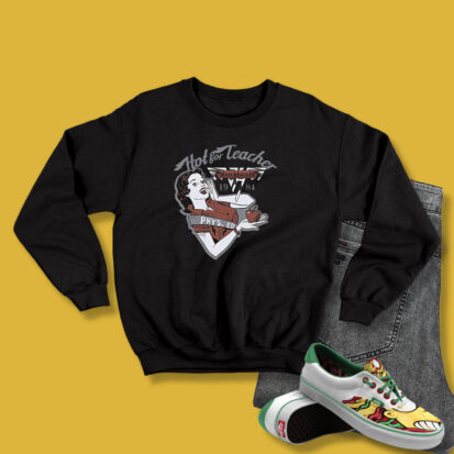 Van Halen Hot For Teacher Sweatshirt