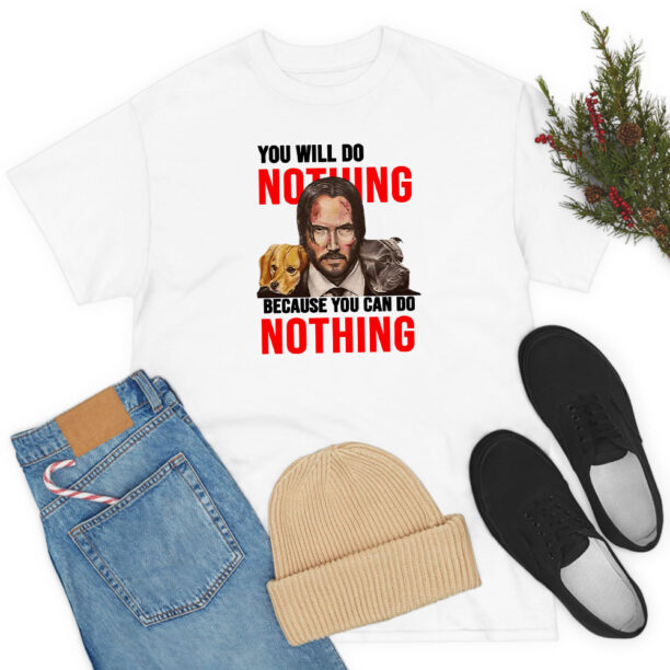 You Will Do Nothing John Wick Quotes T Shirt