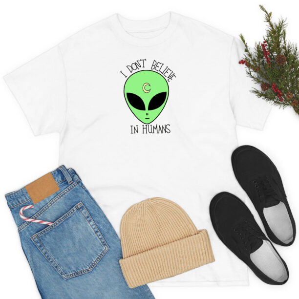 Alien i Dont Believe In Human T Shirt