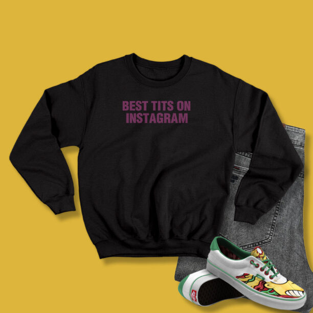 Best Tits On Instagram Sweatshirt