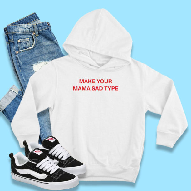 Billie Eilish Make Your Mama Sad Type Hoodie