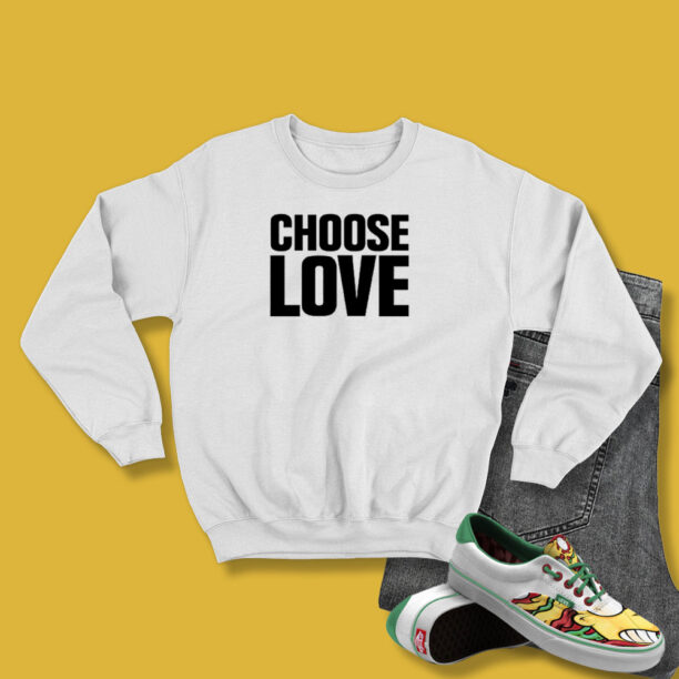 Choose Love Unisex Sweatshirt