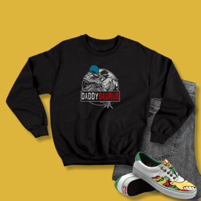 Daddysaurus Dinosaur T Rex Sweatshirt