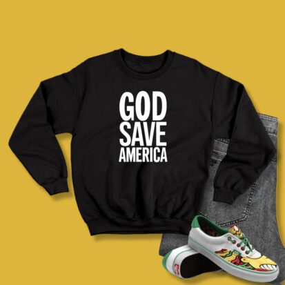 GOD SAVE AMERICA Sweatshirt