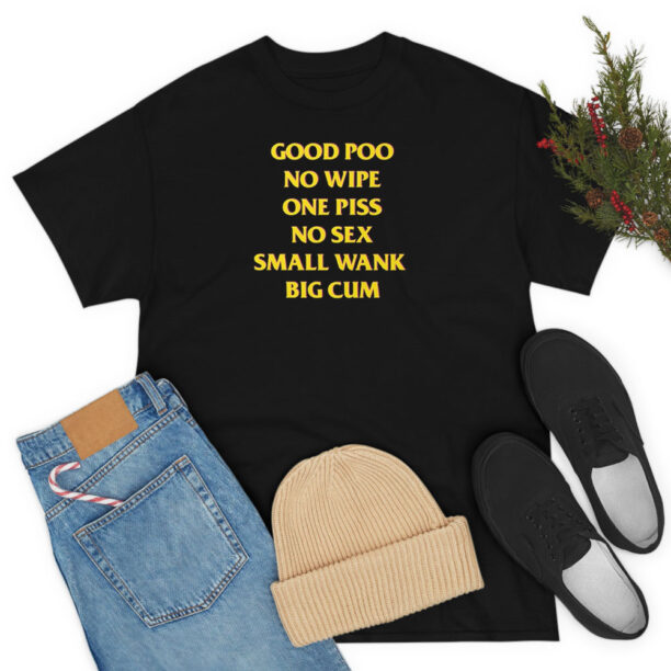 Good Poo No Wipe One Piss No Sex Small Wnak Funny T Shirt