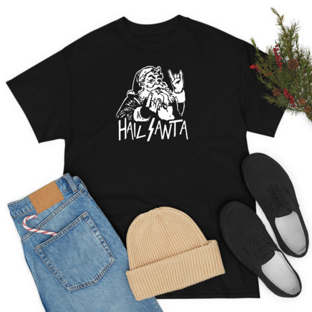 Hail Santa Funny Chirstmas T Shirt