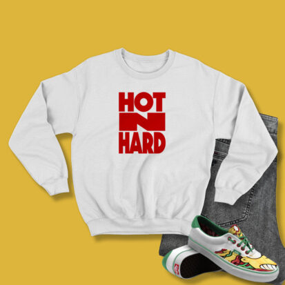 Hot N Hard Sweatshirt