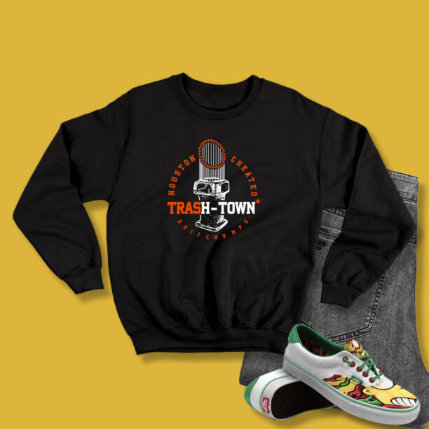 Houston Cheated Trash Town Sweatshirt