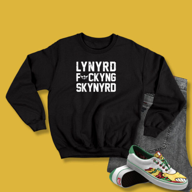 Lynyrd Fuckyng Skynyrd Sweatshirt