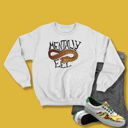 Mentally Eel Sweatshirt