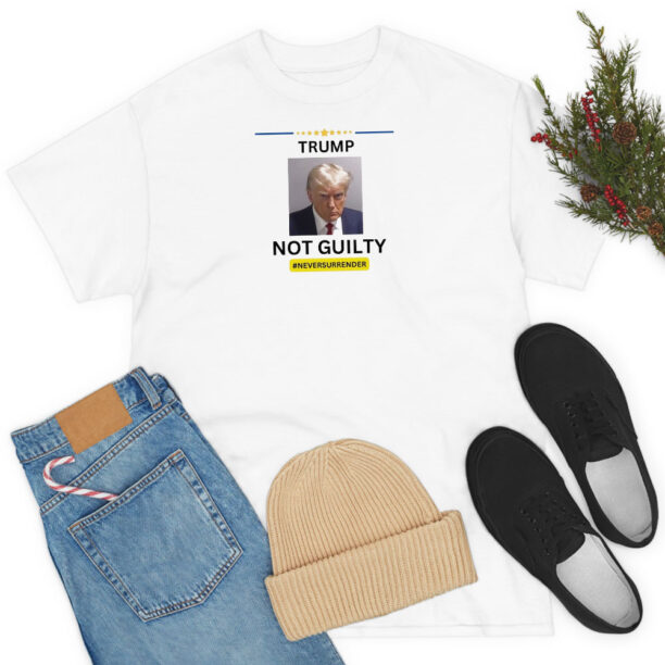 Never Surrender Trump Mug Shot Not Guilty T Shirt