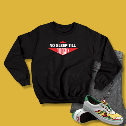 No Sleep Till Brooklyn Hip Hop Sweatshirt