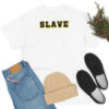 Slave Slogan Funny Work Uniform T Shirt