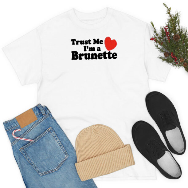 Trust me i'm a Brunette T Shirt