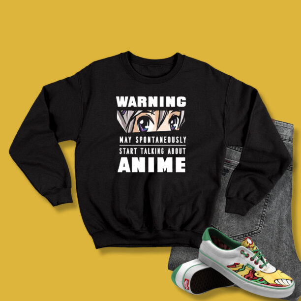 Warning May Start Talking About Anime Live Unisex Sweatshirt