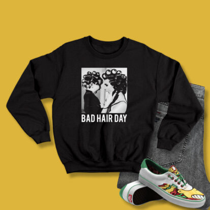 Be Famous Women Badha Rolled Bad Hair Day Sweatshirt